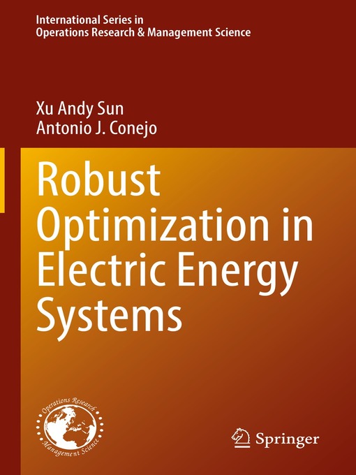 Title details for Robust Optimization in Electric Energy Systems by Xu Andy Sun - Available